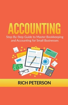 Paperback Accounting: Step-By-Step Guide to Master Bookkeeping and Accounting for Small Businesses Book