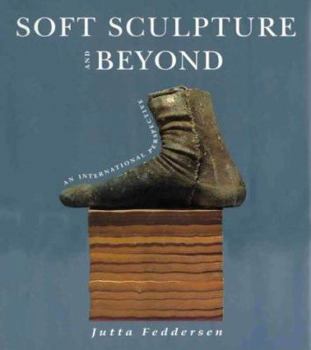 Hardcover Soft Sculpture and Beyond: An International Perspective Book