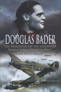 Hardcover Douglas Bader: A Biography of the Legendary World War II Fighter Pilot Book