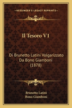 Paperback Il Tesoro V1: Di Brunetto Latini Volgarizzato Da Bono Giamboni (1878) [Italian] Book