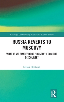 Hardcover Russia Reverts to Muscovy: What If We Simply Drop Russia from the Discourse? Book