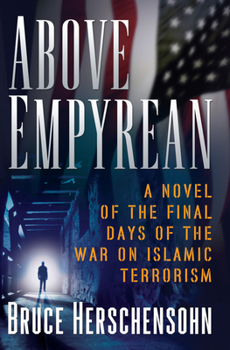 Hardcover Above Empyrean: A Novel of the Final Days of the War on Islamic Terrorism Book