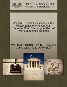 Paperback Joseph B. Decker, Petitioner, V. the United States of America. U.S. Supreme Court Transcript of Record with Supporting Pleadings Book