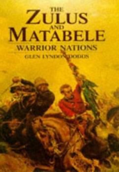 Hardcover The Zulus and Matabele: Warrior Nations Book