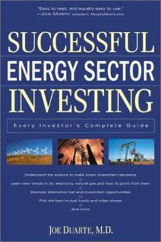 Hardcover Successful Energy Sector Investing: Every Investor's Complete Guide Book