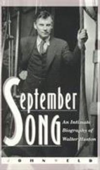 Hardcover September Song: An Intimate Biography of Walter Huston Book