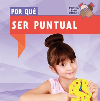 Library Binding Por Qué Ser Puntual (Why Do We Have to Be on Time?) [Spanish] Book