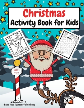 Christmas Activity Book For Kids: 27 Coloring Pages, 20 Maze Puzzles, 16 Sudoku Puzzles, With Solution, Cute & Simple Christmas Designs for Kids, Pres