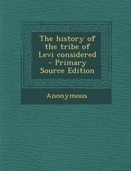 Paperback The history of the tribe of Levi considered - Primary Source Edition Book