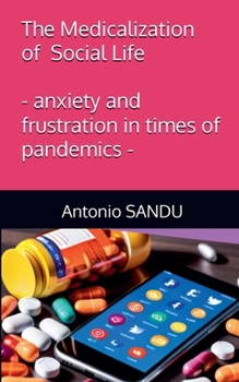The Medicalization of Social Life: - anxiety and frustration in times of pandemics - (BioMorality: Science meets Ethics)