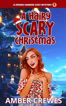 A Hairy Scary Christmas (Spring Harbor Cozy Mystery)