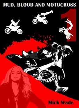 Mud, Blood And Motocross - Book #1 of the Mud, Blood and Motocross