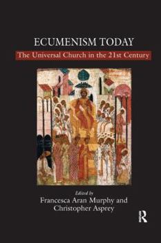 Paperback Ecumenism Today: The Universal Church in the 21st Century Book