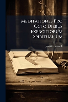 Paperback Meditationes Pro Octo Diebus Exercitiorum Spiritualium Book