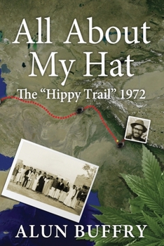 All About My Hat - The Hippy Trail 1972