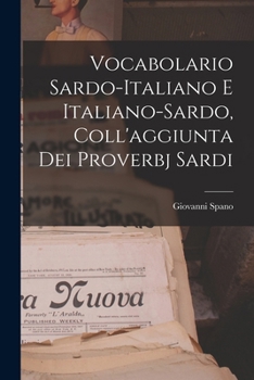 Paperback Vocabolario Sardo-italiano E Italiano-sardo, Coll'aggiunta Dei Proverbj Sardi [Italian] Book