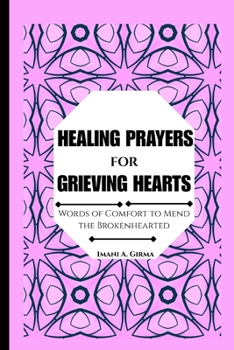 Paperback Healing Prayers for Grieving Hearts: Words of Comfort to Mend the Brokenhearted Book
