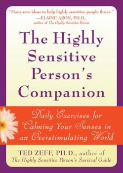 Paperback The Highly Sensitive Person's Companion: Daily Exercises for Calming Your Senses in an Overstimulating World Book
