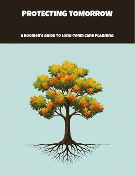 Paperback Protecting Tomorrow: A Boomer'S Guide To Long-Term Care Planning Book