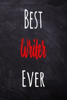 Best Writer Ever: The perfect gift for the professional in your life - Funny 119 page lined journal!