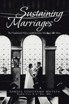 Paperback Sustaining Marriages: The Traditional Haya-Cum-Christian Marriage and More Book