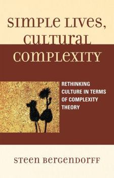 Hardcover Simple Lives, Cultural Complexity: Rethinking Culture in Terms of Complexity Theory Book