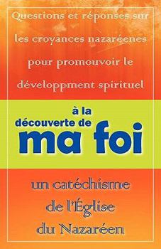 Á la découverte de ma foi: Un catéchisme de l'Église du Nazaréen