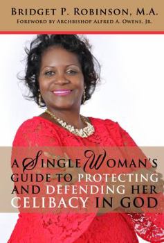 A Single Woman's Guide to Protecting and Defending Her Celibacy in God : Mother Teresa of Baltimore, Maryland