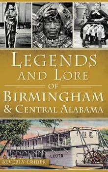Legends and Lore of Birmingham and Central Alabama - Book  of the American Legends