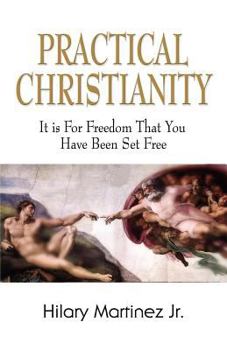 Paperback Practical Christianity: It Is for Freedom That Christ Has Set You Free Book