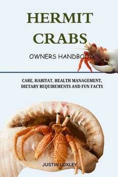 Paperback Hermit Crabs: Care, Habitat, Health Management, Dietary Requirements and Fun Facts Book