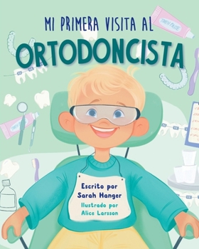 Mi Primera Visita al Ortodoncista (Spanish Edition)