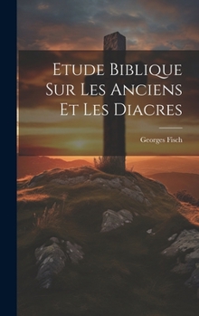 Etude Biblique Sur Les Anciens Et Les Diacres
