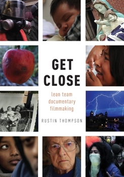 Paperback Get Close: Lean Team Documentary Filmmaking Book