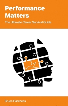 Paperback Performance Matters: The Ultimate Career Survival Guide Book