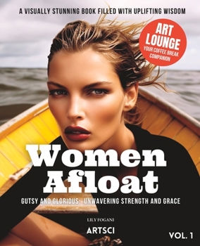 Paperback Women Afloat: Gutsy and Glorious: Unwavering Strength and Grace Book