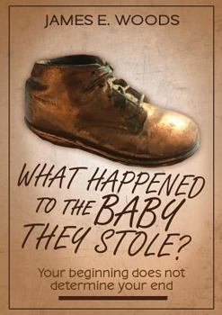 Paperback What Happened To The Baby They Stole?: Your beginning does not determine your end Book