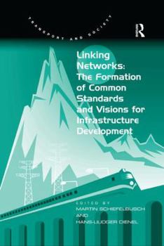 Paperback Linking Networks: The Formation of Common Standards and Visions for Infrastructure Development Book