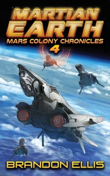 Martian Earth - Book #4 of the Mars Colony Chronicles