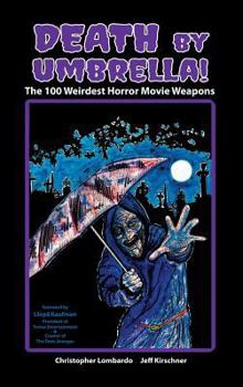 Hardcover Death by Umbrella! The 100 Weirdest Horror Movie Weapons (hardback) Book