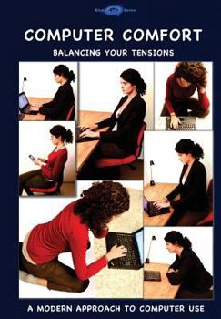 Paperback Computer Comfort: Balancing your tensions - A modern approach to computer use Book