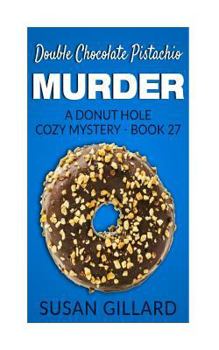 Paperback Double Chocolate Pistachio Murder: A Donut Hole Cozy Mystery - Book 27 Book