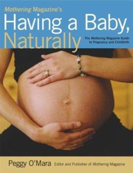 Paperback Mothering Magazine's Having a Baby, Naturally: The Mothering Magazine Guide to Pregnancy and Childbirth Book