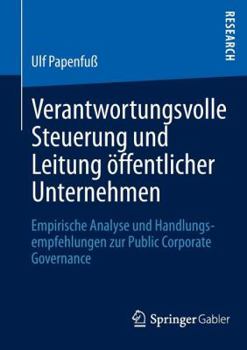 Paperback Verantwortungsvolle Steuerung Und Leitung Öffentlicher Unternehmen: Empirische Analyse Und Handlungsempfehlungen Zur Public Corporate Governance [German] Book