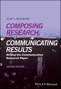 Paperback Composing Research, Communicating Results: Writing the Communication Research Paper Book