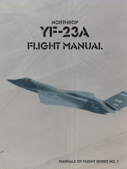 Northrop Yf-23a Flight Manual (Manuals of Flight)