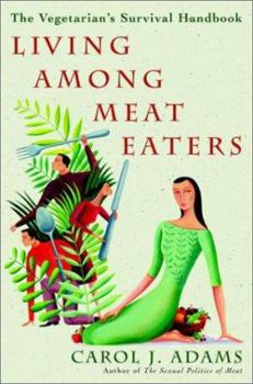 Paperback Living Among Meat Eaters: The Vegetarian's Survival Handbook Book