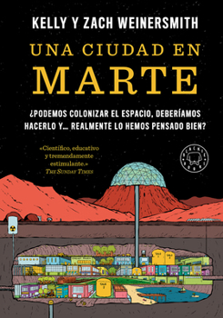 Paperback Una Ciudad En Marte / A City on Mars: Can We Settle Space, Should We Settle Space, and Have We Really Thought This Through? [Spanish] Book
