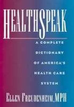 Hardcover Healthspeak: A Complete Dictionary of America's Healthcare System Book
