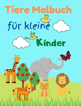 Paperback Tiere Malbuch f?r kleine Kinder: ein lustiges Malbuch Tolles Geschenk f?r Jungen und M?dchen, Aktivit?tsb?cher f?r Kindertiere, 100 Tiere, die Ihr Kin [German] Book